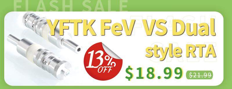 YFTK FeV Flash-e-Vapor VS Dual Style RTA Flash Sale