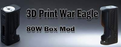 3D Print War Eagle 80W Box Mod